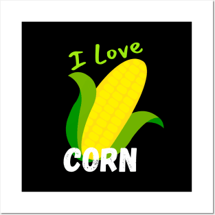 I Love Corn! Posters and Art